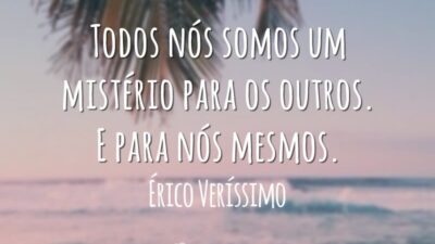 Todos nós somos um mistério para os outros. E para nós mesmos.