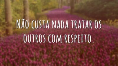 Trate com respeito