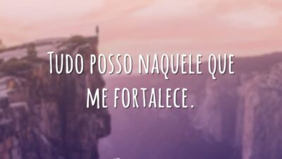 Tudo posso naquele que me fortalece.