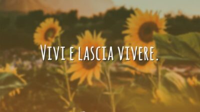 Vivi e lascia vivere. (Viva e deixe viver.)