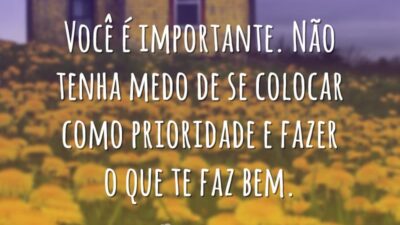 Você é importante. Não tenha medo de se colocar como prioridade e&hellip;