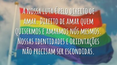 A nossa luta é pelo direito de amar. Direito de amar quem&hellip;