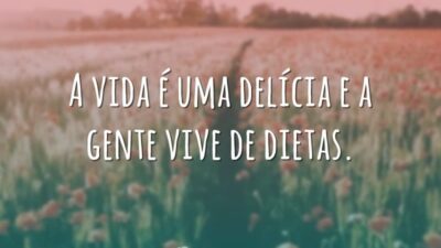 A vida é uma delícia
