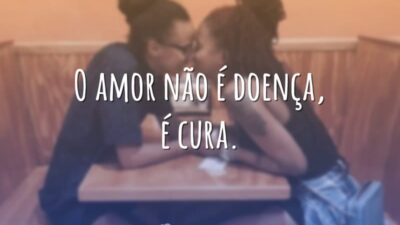 O amor não é doença, é cura.