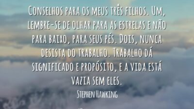 Conselhos para os meus três filhos. Um, lembre-se de olhar para as&hellip;