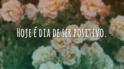 Dia de ser positivo