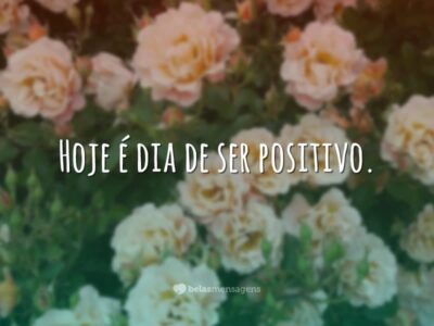 Dia de ser positivo