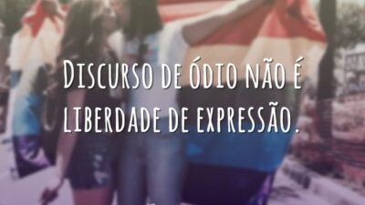 Discurso de ódio não é liberdade de expressão.