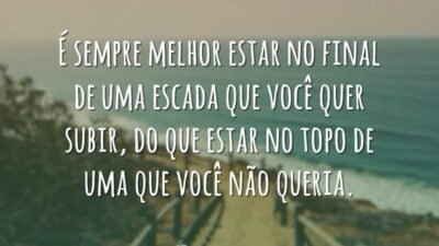 É sempre melhor estar no final de uma escada que você quer&hellip;