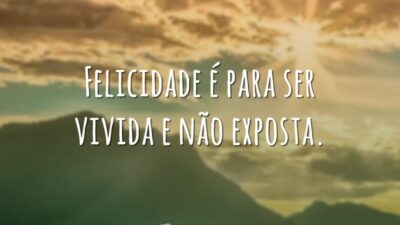 Felicidade é para ser vivida
