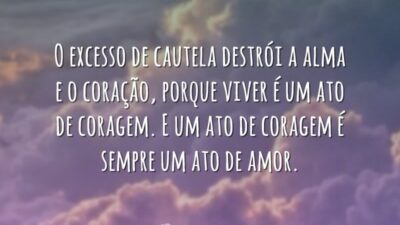 Viver é um ato de coragem