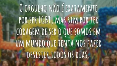 O orgulho não é exatamente por ser LGBT, mas sim por ter&hellip;