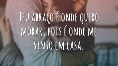 Teu abraço é onde quero morar, pois é onde me sinto em&hellip;