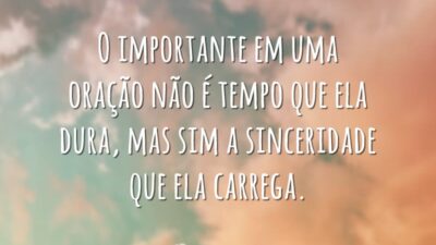 O importante em uma oração não é tempo que ela dura, mas&hellip;