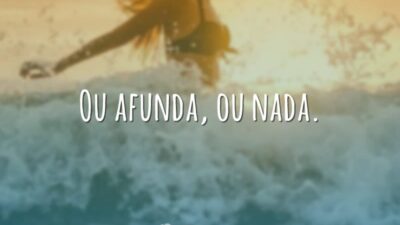 Ou afunda, ou nada