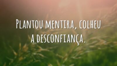 Plantou mentira, colheu a desconfiança.