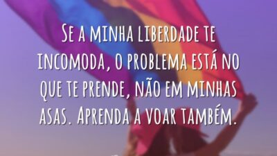 Se a minha liberdade te incomoda, o problema está no que te&hellip;