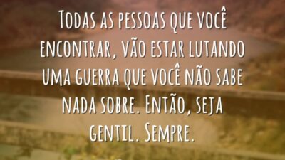 Seja gentil sempre