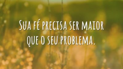 Sua fé precisa ser maior