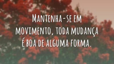 Toda mudança é boa