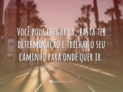 Frases de Determinação - Belas Mensagens