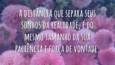 A distância que separa seus sonhos da realidade, é do mesmo tamanho&hellip;