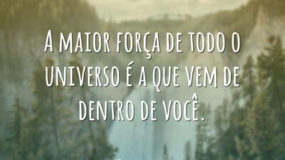 A maior força de todo o universo é a que vem de&hellip;