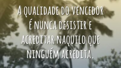 A qualidade do vencedor é nunca desistir e acreditar naquilo que ninguém&hellip;