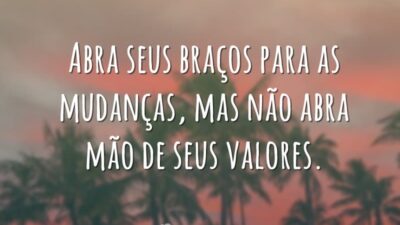 Abra seus braços para as mudanças, mas não abra mão de seus&hellip;