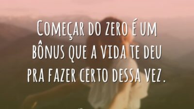 Começar do zero é um bônus que a vida te deu pra&hellip;