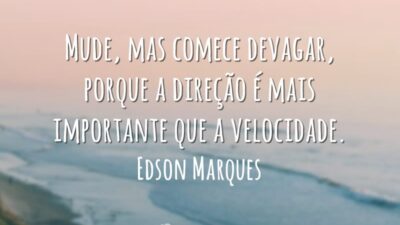 Mude, mas comece devagar, porque a direção é mais importante que a&hellip;
