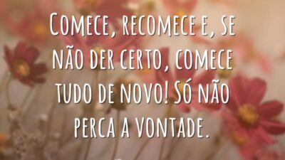 Comece, recomece e, se não der certo, comece tudo de novo! Só&hellip;