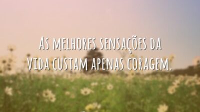 Custa apenas coragem