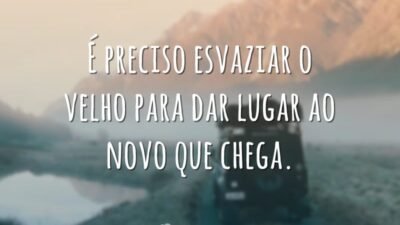 Dê lugar ao novo