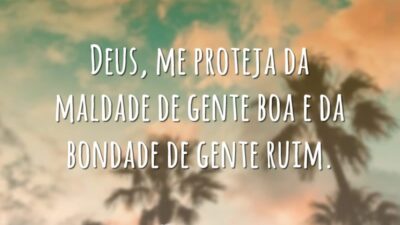 Deus, me proteja da maldade de gente boa e da bondade de&hellip;