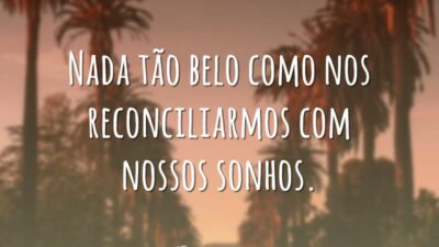 Faça as pazes com seus sonhos