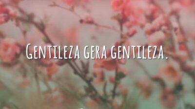 Gentileza gera gentileza.