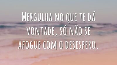 Mergulha no que te dá vontade, só não se afogue com o&hellip;