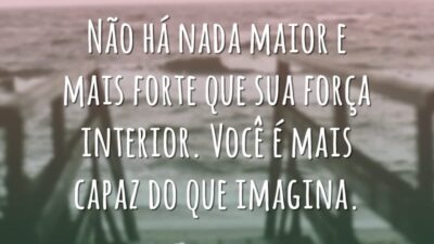 Não há nada maior e mais forte que sua força interior. Você&hellip;