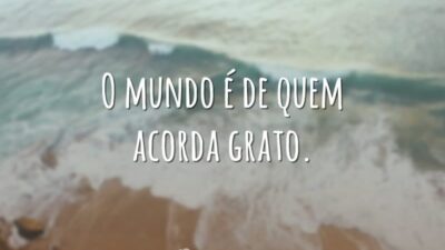 O mundo é dos gratos