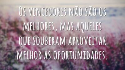 Os vencedores não são os melhores, mas aqueles que souberam aproveitar melhor&hellip;