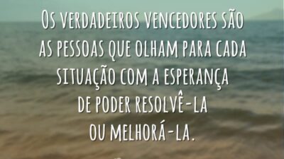 Os verdadeiros vencedores são as pessoas que olham para cada situação com&hellip;