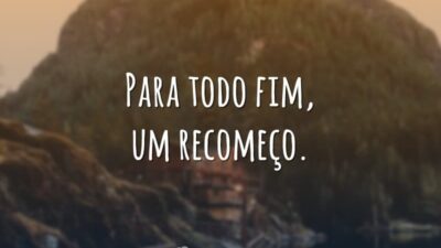 Para todo fim, um recomeço.
