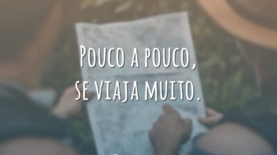 Pouco a pouco, se viaja muito.