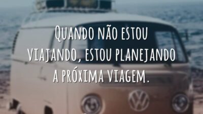 Quando não estou viajando, estou planejando a próxima viagem.