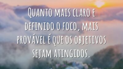 Quanto mais claro e definido o foco, mais provável é que os&hellip;
