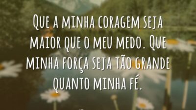 Que a minha coragem seja maior que o meu medo. Que minha&hellip;