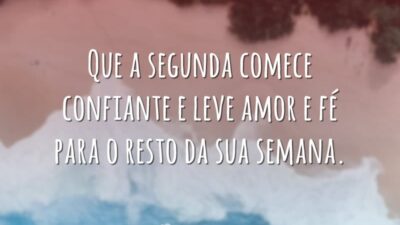 Que a segunda comece confiante e leve amor e fé para o&hellip;