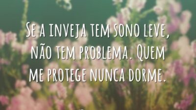 Se a inveja tem sono leve, não tem problema. Quem me protege&hellip;