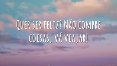 Quer ser feliz? Não compre coisas, vá viajar!